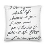 The Bacall inspired "I think your whole life shows in your face and you should be proud of that" Pillow